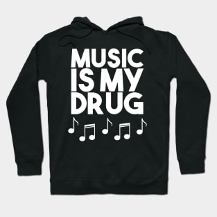 Music Is My Drug - Musical Notes Instruments Hoodie